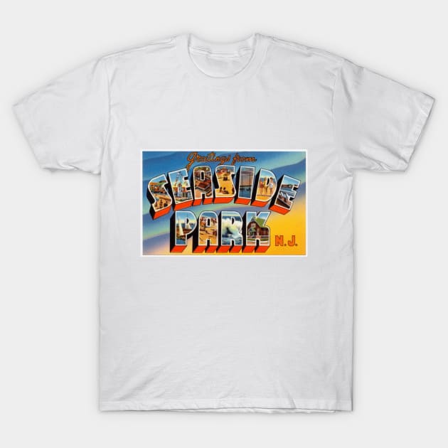 Greetings from Seaside Park New Jersey - Vintage Large Letter Postcard T-Shirt by Naves